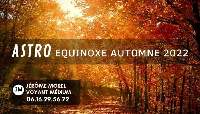 astrologie equinoxe d'automne 2022 jerome morel voyant